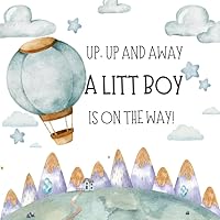 Up Up And Away A Little Boy Is On The Way: Hot air Balloon Baby Shower Guest Book Adventure Themed Boy + BONUS Gift Tracker Log and Keepsake Pages | Wishes for Baby and Advice for Parents Sign-In Up Up And Away A Little Boy Is On The Way: Hot air Balloon Baby Shower Guest Book Adventure Themed Boy + BONUS Gift Tracker Log and Keepsake Pages | Wishes for Baby and Advice for Parents Sign-In Paperback