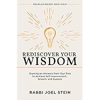 Rediscover Your Wisdom: Drawing on Answers from Your Past to Achieve Self-improvement, Growth, and Success Rediscover Your Wisdom: Drawing on Answers from Your Past to Achieve Self-improvement, Growth, and Success Kindle Paperback Audible Audiobook