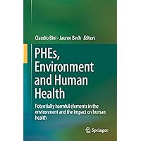 PHEs, Environment and Human Health: Potentially harmful elements in the environment and the impact on human health PHEs, Environment and Human Health: Potentially harmful elements in the environment and the impact on human health Kindle Hardcover Paperback