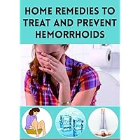 Home Remedies to Treat and Prevent Hemorrhoids