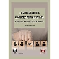 La mediación en los conflictos administrativos: perspectivas de Derecho español y comparado (Spanish Edition)