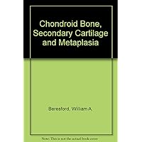 Chondroid bone, secondary cartilage, and metaplasia Chondroid bone, secondary cartilage, and metaplasia Hardcover