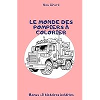 Le Monde des Pompiers à Colorier (French Edition) Le Monde des Pompiers à Colorier (French Edition) Paperback