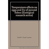 Temperature effects on eggs and fry of percoid fishes (Ecological research series)