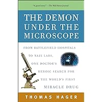 The Demon Under the Microscope: From Battlefield Hospitals to Nazi Labs, One Doctor's Heroic Search for the World's First Miracle Drug The Demon Under the Microscope: From Battlefield Hospitals to Nazi Labs, One Doctor's Heroic Search for the World's First Miracle Drug Paperback Kindle Audible Audiobook Hardcover Preloaded Digital Audio Player Multimedia CD
