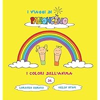 I Colori dell'Anima (I Viaggi Di Palloncino) (Italian Edition) I Colori dell'Anima (I Viaggi Di Palloncino) (Italian Edition) Hardcover Paperback