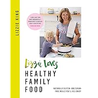 Lizzie Loves Healthy Family Food: Naturally gluten- and sugar-free meals you'll all enjoy Lizzie Loves Healthy Family Food: Naturally gluten- and sugar-free meals you'll all enjoy Paperback Kindle Hardcover