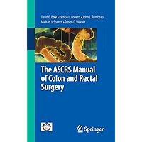 The ASCRS Manual of Colon and Rectal Surgery The ASCRS Manual of Colon and Rectal Surgery Paperback