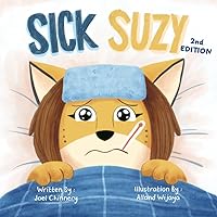 Sick Suzy: A Funny Read Aloud Picture Book For Fathers And Mothers And Their Kids, A Rhyming Story For Families