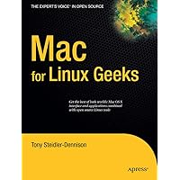 Mac for Linux Geeks (Expert's Voice in Open Source) Mac for Linux Geeks (Expert's Voice in Open Source) Paperback Mass Market Paperback