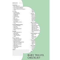 Baby Travel Checklist: A Checklist Ensures That You Never Forget Any Essential Items When Packing For Your Baby's Trip