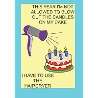 THIS YEAR I'M NOT ALLOWED TO BLOW OUT THE CANDLES ON MY CAKE I HAVE TO USE THE HAIRDRYER: NOTEBOOKS MAKE IDEAL GIFTS BOTH AS PRESENTS AND COMPETITION PRIZES ALL YEAR ROUND.