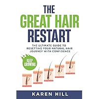 The Great Hair Restart: The Ultimate Guide to Resetting Your Natural Hair Journey with Confidence The Great Hair Restart: The Ultimate Guide to Resetting Your Natural Hair Journey with Confidence Paperback Kindle