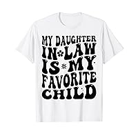 My Daughter In Law Is My Favorite Child Funny T-Shirt