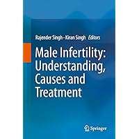 Male Infertility: Understanding, Causes and Treatment Male Infertility: Understanding, Causes and Treatment Kindle Hardcover Paperback