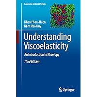Understanding Viscoelasticity: An Introduction to Rheology (Graduate Texts in Physics) Understanding Viscoelasticity: An Introduction to Rheology (Graduate Texts in Physics) Hardcover eTextbook Paperback