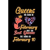 Queens Are Born In February But The Best Queens Are Born On February 10: Lovely Gift Notebook , Special Present For Birthday Princess Girl , 100 White Pages , 6x9 inches , Soft Cover , Matte Finish