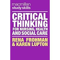 Critical Thinking for Nursing, Health and Social Care (Bloomsbury Study Skills, 99) Critical Thinking for Nursing, Health and Social Care (Bloomsbury Study Skills, 99) Paperback Kindle