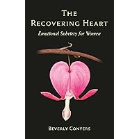 The Recovering Heart: Emotional Sobriety for Women The Recovering Heart: Emotional Sobriety for Women Paperback Kindle