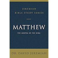 Matthew: The Arrival of the King (Jeremiah Bible Study Series) Matthew: The Arrival of the King (Jeremiah Bible Study Series) Paperback Kindle