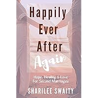 Happily Ever After Again: Hope, Healing & Love For Second Marriages (Grace Daily Marriage and Family Series)