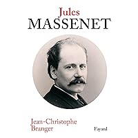Jules Massenet (Grands musiciens) (French Edition) Jules Massenet (Grands musiciens) (French Edition) Kindle Paperback