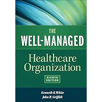 The Well-Managed Healthcare Organization, Eighth Edition (Aupha/Hap Book) The Well-Managed Healthcare Organization, Eighth Edition (Aupha/Hap Book) Hardcover