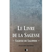 Le Livre de la Sagesse (Sagesse de Salomon) (French Edition) Le Livre de la Sagesse (Sagesse de Salomon) (French Edition) Paperback Kindle