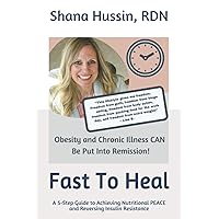 Fast To Heal: A 5-Step Guide to Achieving Nutritional PEACE and Reversing Insulin Resistance Fast To Heal: A 5-Step Guide to Achieving Nutritional PEACE and Reversing Insulin Resistance Paperback