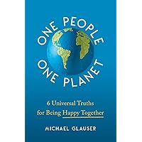 One People One Planet: 6 Universal Truths for Being Happy Together One People One Planet: 6 Universal Truths for Being Happy Together Paperback Audible Audiobook Kindle Hardcover