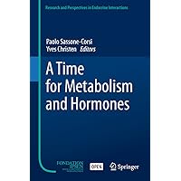 A Time for Metabolism and Hormones (Research and Perspectives in Endocrine Interactions) A Time for Metabolism and Hormones (Research and Perspectives in Endocrine Interactions) Kindle Hardcover Paperback