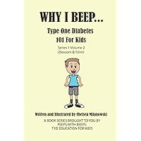 Why I Beep... Type One Diabetes 101 for Kids: Series 1 Volume 2 (Dexcom & Tslim) Why I Beep... Type One Diabetes 101 for Kids: Series 1 Volume 2 (Dexcom & Tslim) Paperback