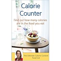 Calorie Counter - Find out how many calories are in the food you eat: The Ultimate Calorie Content Food List for Diet and Healthy Living. Calorie Counter - Find out how many calories are in the food you eat: The Ultimate Calorie Content Food List for Diet and Healthy Living. Kindle