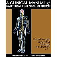 A Clinical Manual of Practical Oriental Medicine: Breakthrough: Integrated Synergy Therapeutics A Clinical Manual of Practical Oriental Medicine: Breakthrough: Integrated Synergy Therapeutics Paperback
