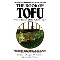 The Book of Tofu: Protein Source of the Future--Now!: A Cookbook The Book of Tofu: Protein Source of the Future--Now!: A Cookbook Mass Market Paperback Paperback Hardcover