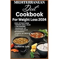 Mediterrean Diet Cookbook For Weight Loss 2024 Mediterrean Diet Cookbook For Weight Loss 2024 Kindle Paperback