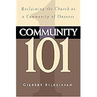 Community 101: Reclaiming the Local Church as Community of Oneness Community 101: Reclaiming the Local Church as Community of Oneness Paperback