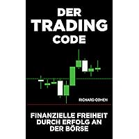 Der Trading-Code: Finanzielle Freiheit durch Erfolg an der Börse (German Edition) Der Trading-Code: Finanzielle Freiheit durch Erfolg an der Börse (German Edition) Kindle Audible Audiobook Paperback