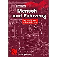 Mensch und Fahrzeug: Fahrzeugführung und sanfte Technik (ATZ/MTZ-Fachbuch) (German Edition) Mensch und Fahrzeug: Fahrzeugführung und sanfte Technik (ATZ/MTZ-Fachbuch) (German Edition) Hardcover