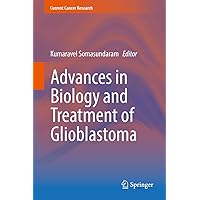 Advances in Biology and Treatment of Glioblastoma (Current Cancer Research) Advances in Biology and Treatment of Glioblastoma (Current Cancer Research) Kindle Hardcover Paperback