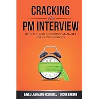 Cracking the PM Interview: How to Land a Product Manager Job in Technology (Cracking the Interview & Career) Cracking the PM Interview: How to Land a Product Manager Job in Technology (Cracking the Interview & Career) Paperback Kindle Spiral-bound
