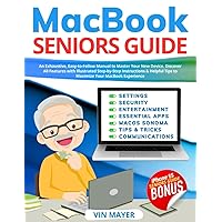 MacBook Seniors Guide: Exhaustive, Easy-to-Follow Manual to Master Your New Device. Discover All Features with Illustrated Step-by-Step Instructions & Helpful Tips to Maximize Your MacBook Experience MacBook Seniors Guide: Exhaustive, Easy-to-Follow Manual to Master Your New Device. Discover All Features with Illustrated Step-by-Step Instructions & Helpful Tips to Maximize Your MacBook Experience Paperback Kindle