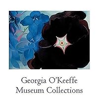 Georgia O'Keeffe Museum Collections Georgia O'Keeffe Museum Collections Hardcover