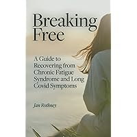 Breaking Free from Chronic Fatigue and Long Covid Symptoms Breaking Free from Chronic Fatigue and Long Covid Symptoms Paperback Audible Audiobook Kindle