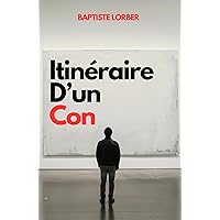 Itinéraire d'un con (French Edition) Itinéraire d'un con (French Edition) Kindle Paperback