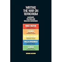 Writing the war on terrorism: Language, politics and counter-terrorism (New Approaches to Conflict Analysis) Writing the war on terrorism: Language, politics and counter-terrorism (New Approaches to Conflict Analysis) Paperback Hardcover