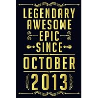 Legendary Awesome Epic Since October 2013: Birthday Gift For Boys and Girls Who Born in October 2013, Funny Notebook for Boys, 8th Birthday Gifts for ... gift, 120Pages, 6x9, soft cover, matte f