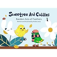 Sweetpea And Cuddles - Random Acts of Feathers