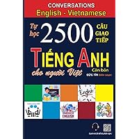 Conversations English Vietnamese: Tự học 2500 Câu giao tiếp Tiếng Anh dành cho người Việt (bộ sách học tiếng Anh cho người Việt) Conversations English Vietnamese: Tự học 2500 Câu giao tiếp Tiếng Anh dành cho người Việt (bộ sách học tiếng Anh cho người Việt) Paperback Kindle