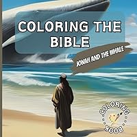 Jonah and the Whale - Coloring the Bible: COLORING BOOK